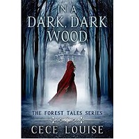 In a Dark Dark Wood The Forest Tales Series Book 4 Cece Louise