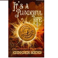 Its a Plunderful Life Gallows Bay Book 1 by Ginger Kidd