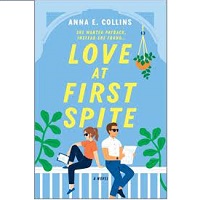 LOVE AT FIRST SPITE BY ANNA E. COLLINS