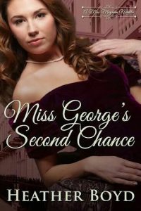 Miss George’s Second Chance by heather boyd PDF Download
