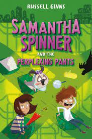 Samantha Spinner and the Perplexing Pants by Russell Ginns PDF Download