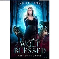 Wolf Blessed Gift of The Wolf 1 by Violet Fox