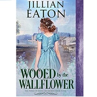 Wooed by the Wallflower The Pe Jillian Eaton