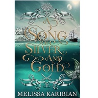 A Song of Silver And Gold by Melissa Karibian