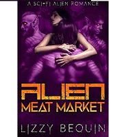 Alien Meat Market A Sci Fi Ali by Lizzy Bequin