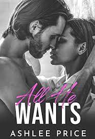 All He Wants A Complete Conte by Ashlee Price ePub Download