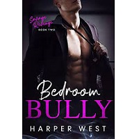 Bedroom Bully An Enemies-to-Lo by Harper West