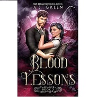 Blood Lessons by A S Green