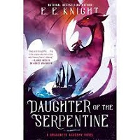 Daughter of the Serpentine by E E Knight