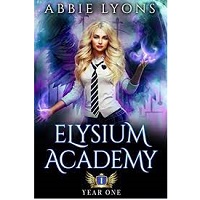 Elysium Academy Book One by Abbie Lyons