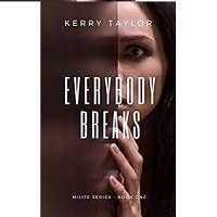 Everybody Breaks Milite Series by Kerry Taylor ePub Download