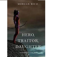 Hero Traitor Daughter by Morgan Rice