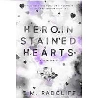 Heroin Stained Hearts by C.M. Radcliff
