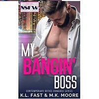 MY BANGIN’ BOSS BY K.L. FAST, M.K. MOORE