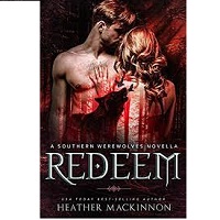 REDEEM (SOUTHERN WEREWOLVES #3.5) BY HEATHER MACKINNON