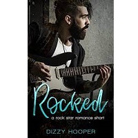 Rocked A Rock Star Romance Sho by Dizzy Hooper