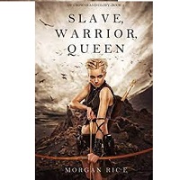 Slave Warrior Queen by Morgan Rice