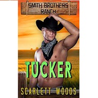 TUCKER (SMITH BROTHERS RANCH #4) BY SCARLETT WOODS