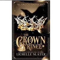 The Crown Prince The Forgotten by Lichelle Slater