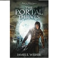 The Portal Thieves by James E Wisher