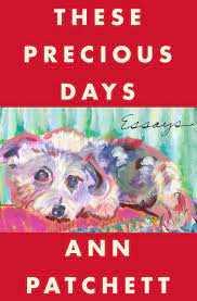 These Precious Days Essays by Ann Patchett ePub Download