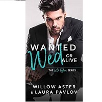 WANTED WED OR ALIVE BY WILLOW ASTER, LAURA PAVLOV