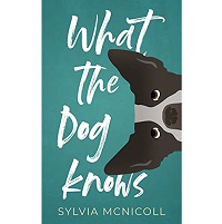 What the Dog Knows by Sylvia McNicoll