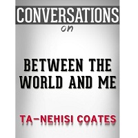 Between the World and Me by Ta-Nehisi Coates