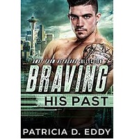 Braving His Past An Away From by Patricia D. Eddy
