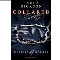 Collared Masters of Desires Bo by Paula Dickson
