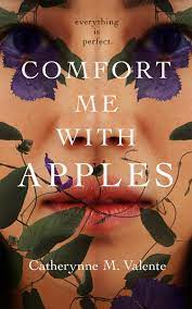 Comfort Me With Apples by Catherynne M. Valente PDF Download