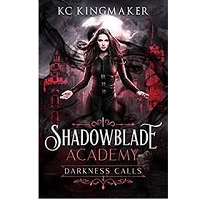 Darkness Calls Shadowblade Academy by KC Kingmaker
