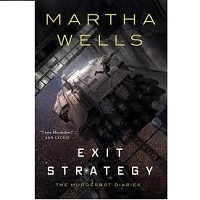 Exit Strategy The Murderbot Diaries