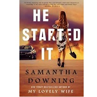 He Started It by Samantha DowningHe Started It by Samantha Downing