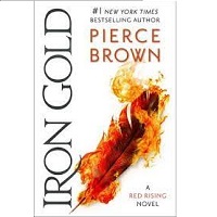 Iron Gold Red Rising Saga by Pierce Brown