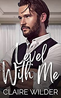 Level With Me by Claire Wilder PDF Download