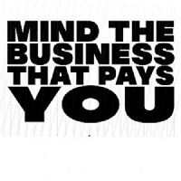 Mind the Business that Pays You by Pays
