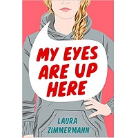 My Eyes Are Up Here by Laura Zimmermann