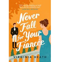 Never Fall for Your Fiancee by Virginia Heath