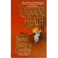 Never Marry a Cowboy by Lorraine Heath PDF Download