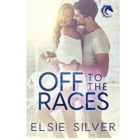OFF TO THE RACES BY ELSIE SILVER