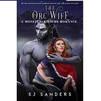 The Orc Wife A Monsterly Yours by S.J. Sanders