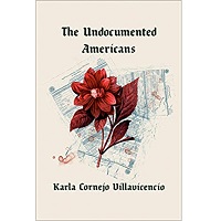 The Undocumented Americans by Karla Cornejo Villavicencio
