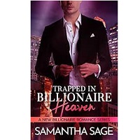 Trapped In Billionaire Heaven by Samantha Sage PDF Download
