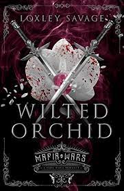 Wilted Orchid A Dark Mafia Rom by Loxley Savage ePub Download