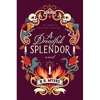 A Dreadful Splendor by B.R. Myers PDF Download