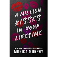 A Million Kisses in Your Lifetime by Monica Murphy PDF Download