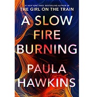 A Slow Fire Burning by Paula Hawkins PDF Download