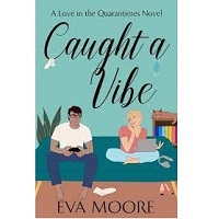 CAUGHT A VIBE BY EVA MOORE