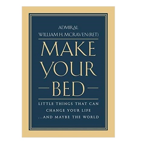 Make Your Bed by Admiral William H. McRaven PDF Download